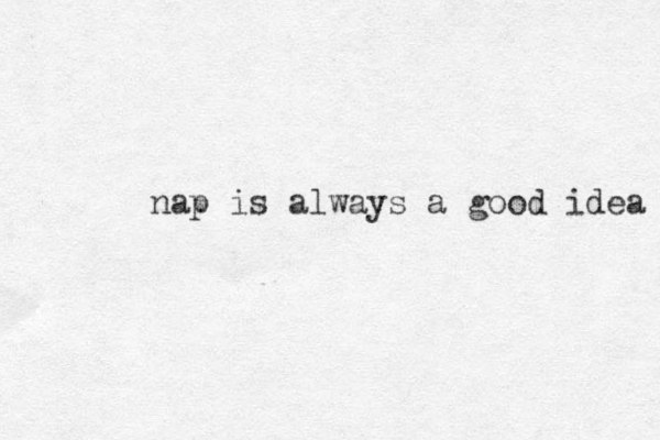 nap is always a good idea 