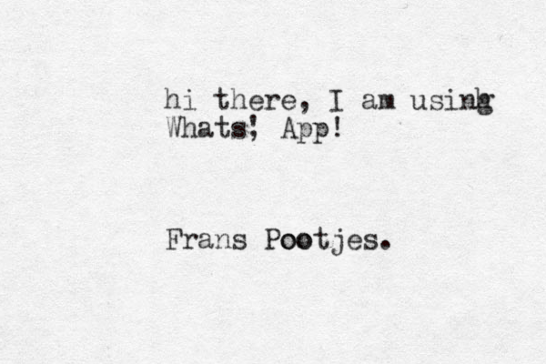 hi there , I am usinh g Whats , ' App! Frans Poo ootjes. 