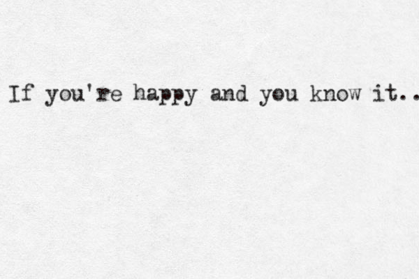 If you're happy and you know it... 