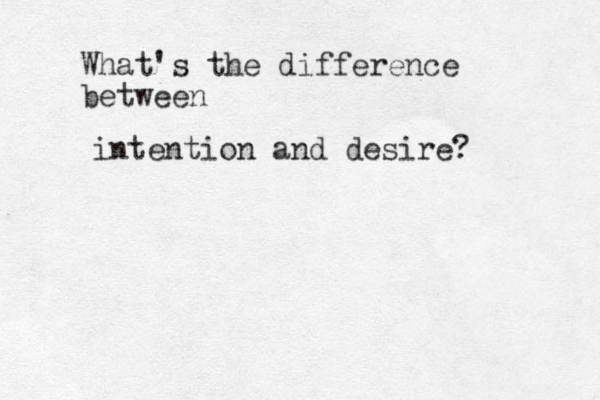 What's the difference between intention and desire?