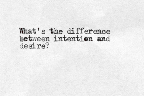 What's the difference between intention and desire?