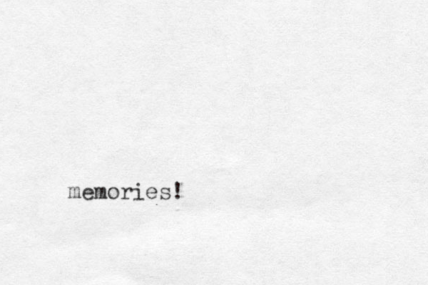 memories!