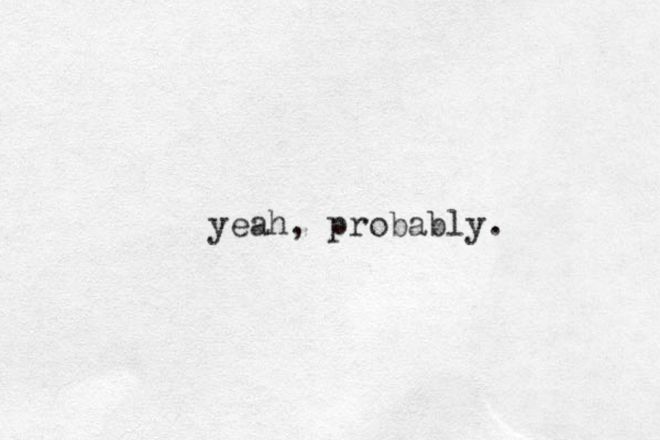 yeah, probably.