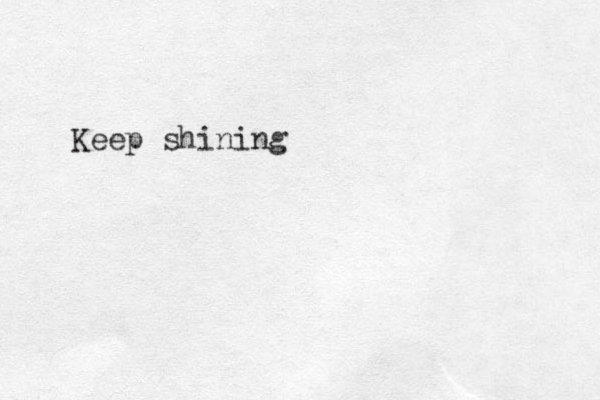 Keep shining 