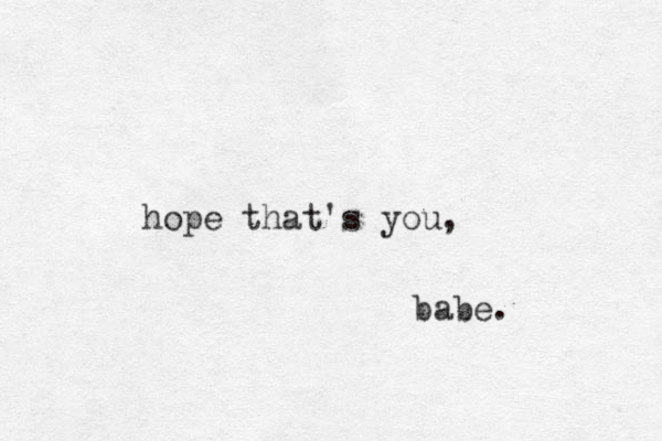 hope that's you, babe. 