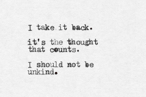 I take it back. it's the thought that counts. I should not be unkind. 