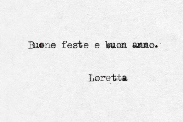 Buone feste e buon anno. Loretta