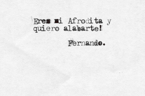 Eres mi Afrodita y quiero alabarte! Fernando.