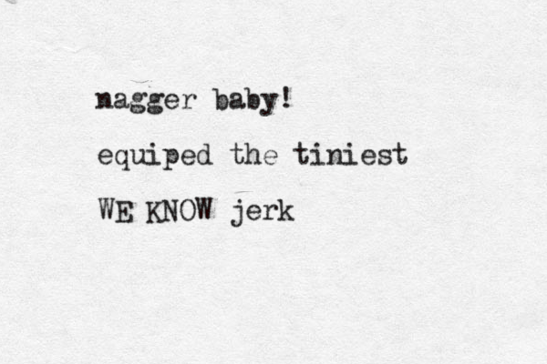nagger baby! equiped the tiniest WE KNOW jerk