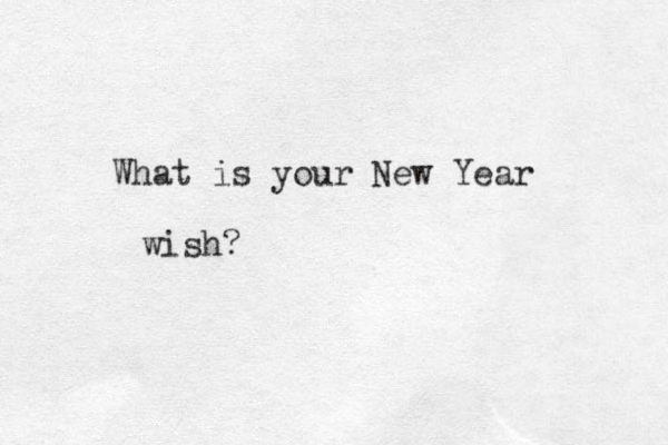 What is your New Year wish? 