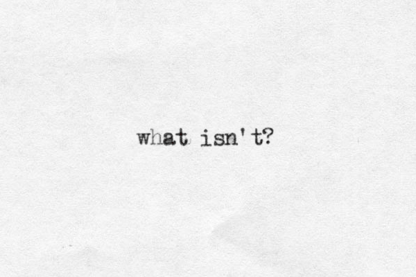 what isn't?