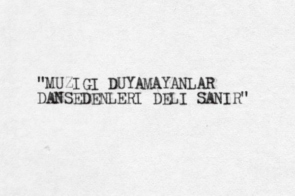"MUZIGI DUYAMAYANLAR DANSEDENLERI DELI SANIR"