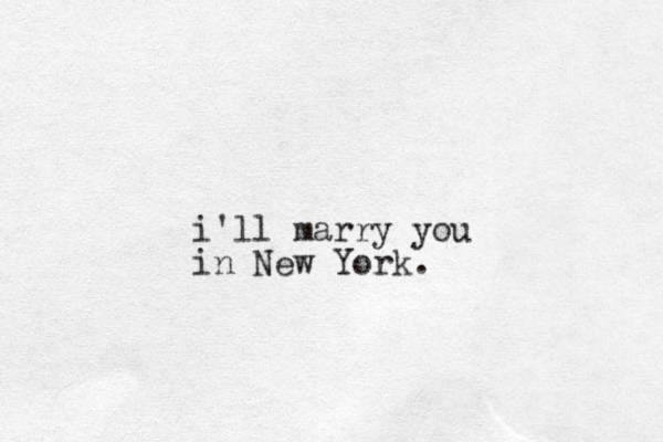 i'll marry you in New York.