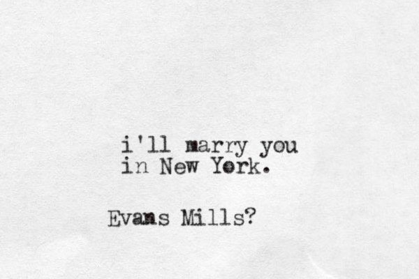 i'll marry you in New York. Evans Mills?