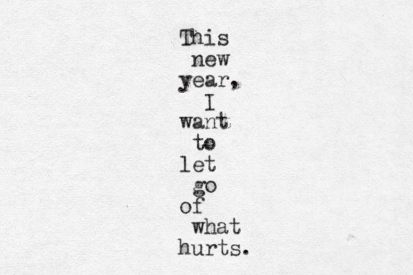 This new year, I want to let go of what hurts.