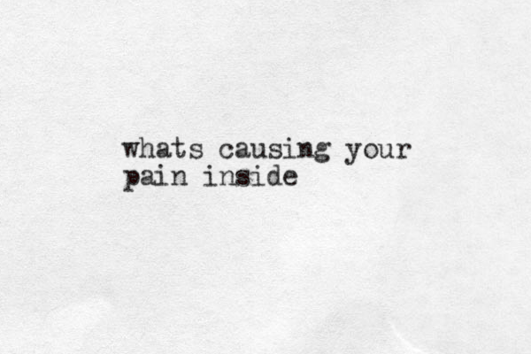 whats causing your pain inside