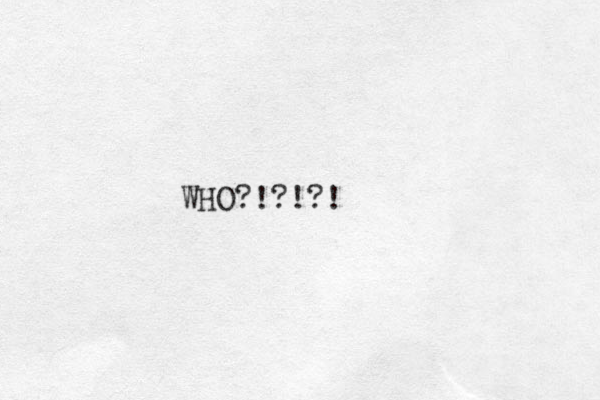 WHO?!?!?!