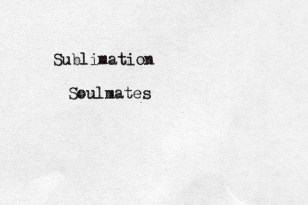 Sublimation Soulmates