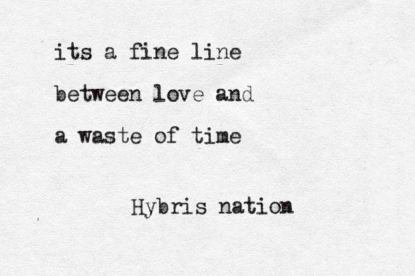 its a fine line between love and a waste of time Hybris nation