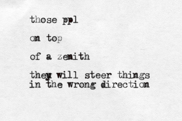 those ppl on top of a zenith theu y will steer things in the wrong direction