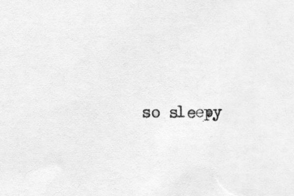 so sleepy