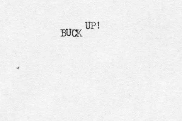 BUCK UP! 