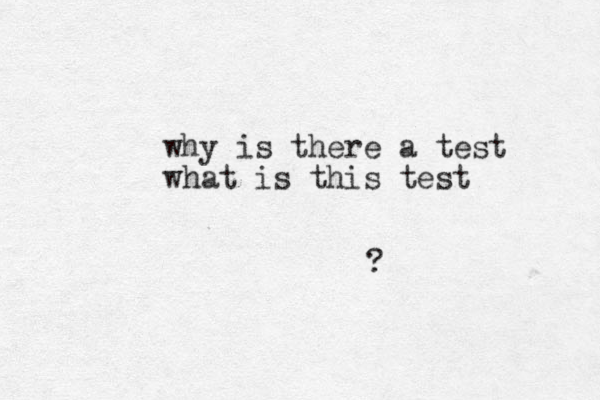 why is there a test what is this test ?