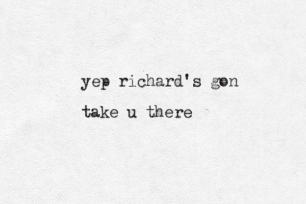 yep richard's gon take u there
