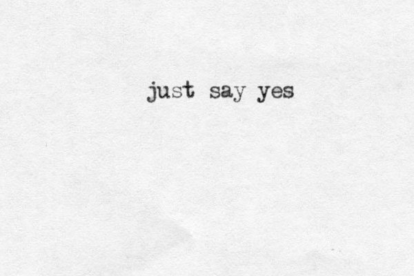 just say yes