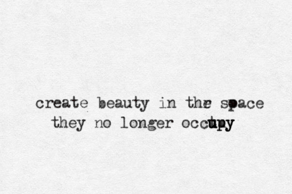 create beauty in thr soace e p they no longer occupy y y tu u u up 