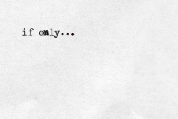 if only...