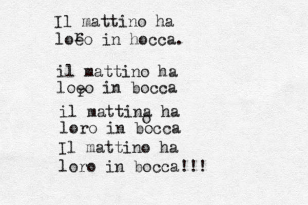 Il mattino ha loeo in hocca. r il mattino ha loeo in bocca r il mattina ha loro in bocca Il mattino ha loro in bocca!!! o