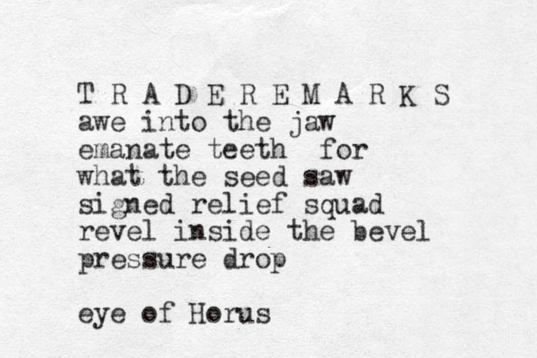 T R A D E R E M A R K S awe into the jaw emanate teeth for what the seed saw signed relief squad revel inside the bevel pressure drop eye of Horus