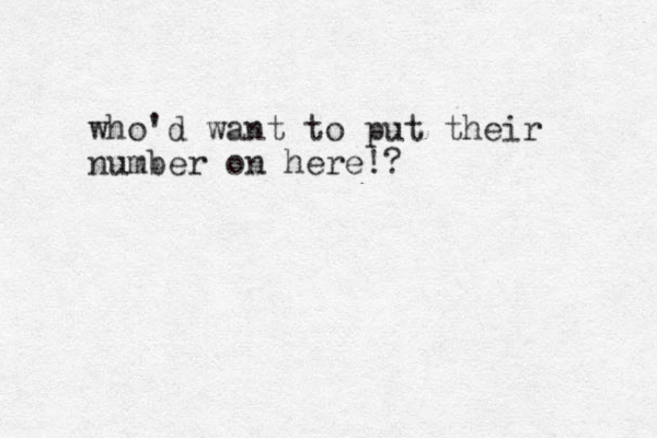 who'd want to put their number on here!?