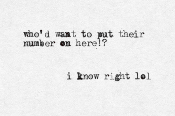 who'd want to put their number on here!? i lnow k right lol 