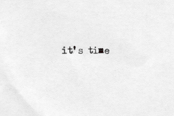 it's time