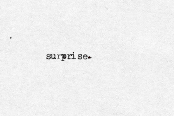 surprise.
