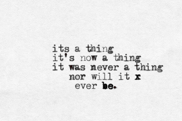 its a thing it's now a thing it was never a thing nor will it r x x x ever ne b b be e. 