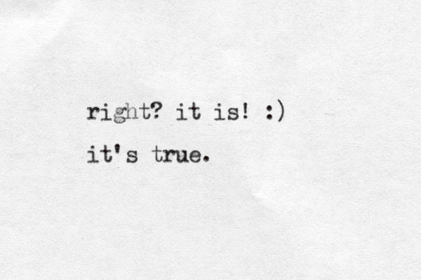 right? it is! :) it's true.