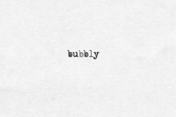 bubbly