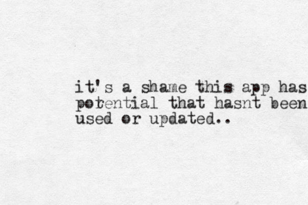 it's a shame this app has por tential that hasnt been used or updated..