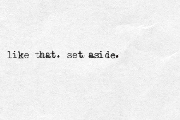 like that. set aside.