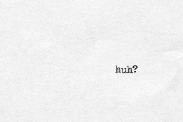 huh? 