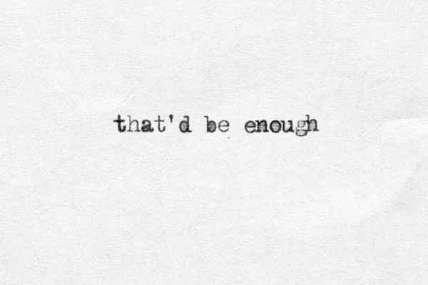 that'd be enough 