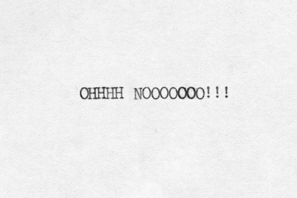 OHHHH NOOOOOOO!!! 