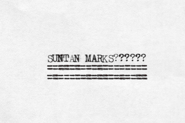 SUNTAN MARKS?????? ================== ================== 