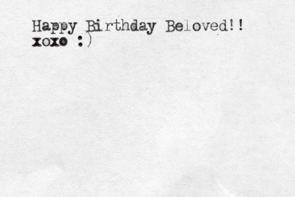 Happy Birthday Beloved!! xoxo :) 