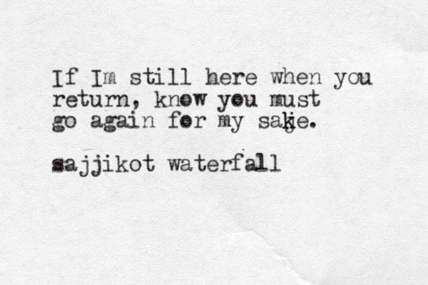 If Im still here when you return, know you must go again for my saj k ke. sajjikot waterfall