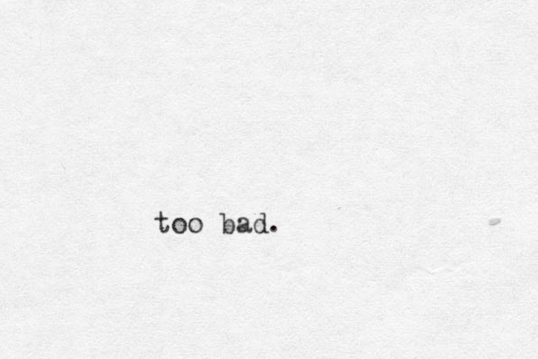too bad.