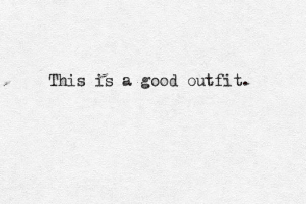 This is a good outfit. 